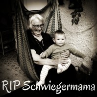 meine verstorbene Schwiegermama