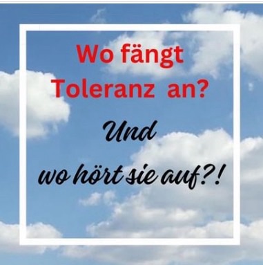 Wo fängt Toleranz an?